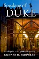 Richard H. Brodhead - Speaking of Duke: Leading the Twenty-First-Century University - 9780822368847 - V9780822368847