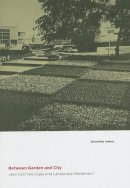 Dorotheé Imbert - Between Garden and City: Jean Canneel-Claes and Landscape Modernism - 9780822943709 - V9780822943709