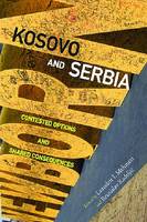 Leandrit I. Mehmeti - Kosovo and Serbia: Contested Options and Shared Consequences (Pitt Russian East European) - 9780822944690 - V9780822944690