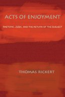 Thomas Rickert - Acts of Enjoyment: Rhetoric, Zizek, and the Return of the Subject (Pitt Comp Literacy Culture) - 9780822959625 - V9780822959625