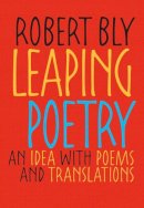 Robert Bly - Leaping Poetry: An Idea with Poems and Translations (Pitt Poetry Series) - 9780822960034 - V9780822960034