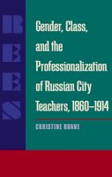 Christine Ruane - GENDER CLASS, AND THE PROFESSIONALIZATION OF RUSSIAN CITY TEACHERS, 1860 - 1914 (Pitt Series in Russian and East European Studies) - 9780822985761 - KEC0000166