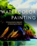 T Hoffmann - Watercolor Painting: A Comprehensive Approach to Mastering the Medium - 9780823006731 - V9780823006731