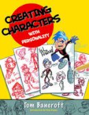 Tom Bancroft - Creating Characters with Personality - 9780823023493 - V9780823023493
