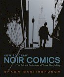 S Martinbrough - How to Draw Noir Comics: The Art and Technique of Visual Storytelling - 9780823024063 - V9780823024063