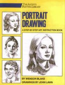 Wendon Blake - Portrait Drawing: A Step-By-Step Art Instruction Book (Artist's Painting Library) - 9780823040940 - KSG0016455