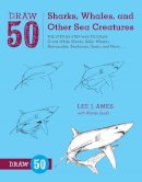 L Ames - Draw 50 Sharks, Whales, and Other Sea Creatures - 9780823085712 - V9780823085712