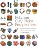 Cynthia Tinapple - Polymer Clay Global Perspectives: Emerging Ideas and Techniques from 125 International Artists - 9780823085903 - V9780823085903