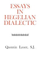 Quentin Lauer - Essays in Hegelian Dialectic - 9780823210220 - V9780823210220