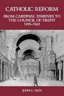 John C. Olin - Catholic Reform from Cardinal Ximenes to the Council of Trent, 1495-1563 - 9780823212811 - V9780823212811