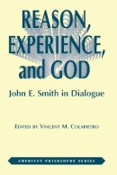 Vincent Colapietro - Reason, Experience, and God: John E. Smith in Dialogue - 9780823217076 - V9780823217076