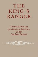 Edward J. Cashin - The King´s Ranger: Thomas Brown and the American Revolution on the Southern Frontier - 9780823219087 - V9780823219087