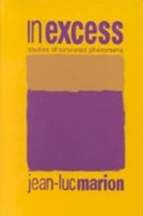 Jean-Luc Marion - In Excess: Studies of Saturated Phenomena - 9780823222162 - V9780823222162