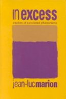 Jean-Luc Marion - In Excess: Studies of Saturated Phenomena - 9780823222179 - V9780823222179