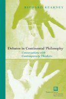 Richard Kearney - Debates in Continental Philosophy: Conversations with Contemporary Thinkers - 9780823223183 - V9780823223183