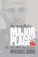 Michael Good - The Search for Major Plagge: The Nazi Who Saved Jews, Expanded Edition - 9780823224418 - V9780823224418