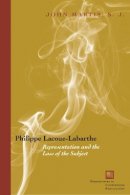 John Martis - Philippe Lacoue-Labarthe: Representation and the Loss of the Subject - 9780823225354 - V9780823225354