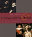 Harry Berger - Manhood, Marriage, and Mischief: Rembrandt´s ´Night Watch´ and Other Dutch Group Portraits - 9780823225569 - V9780823225569