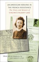 Judy Barrett Litoff (Ed.) - An American Heroine in the French Resistance: The Diary and Memoir of Virginia D´Albert-Lake - 9780823225811 - V9780823225811