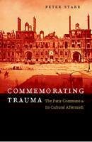 Peter Starr - Commemorating Trauma: The Paris Commune and Its Cultural Aftermath - 9780823226030 - V9780823226030
