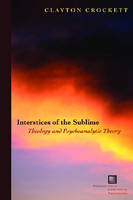 Clayton Crockett - Interstices of the Sublime: Theology and Psychoanalytic Theory - 9780823227228 - V9780823227228