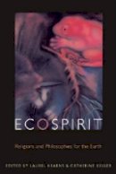 Laurel Kearns (Ed.) - Ecospirit: Religions and Philosophies for the Earth - 9780823227457 - V9780823227457