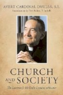 Avery Cardinal Dulles - Church and Society: The Laurence J. McGinley Lectures, 1988-2007 - 9780823228621 - V9780823228621