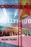 Michael Tratner - Crowd Scenes: Movies and Mass Politics - 9780823229024 - V9780823229024