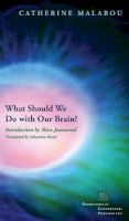 Catherine Malabou - What Should We Do with Our Brain? - 9780823229536 - V9780823229536
