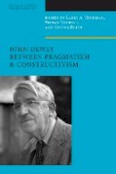 Larry Hickman - John Dewey Between Pragmatism and Constructivism - 9780823230181 - V9780823230181