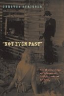 Dorothy Stringer - Not Even Past: Race, Historical Trauma, and Subjectivity in Faulkner, Larsen, and Van Vechten - 9780823231478 - V9780823231478