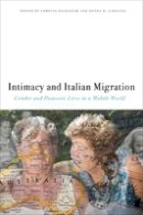 Loretta Baldassar - Intimacy and Italian Migration: Gender and Domestic Lives in a Mobile World - 9780823231843 - V9780823231843