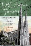Salvatore Basile - Fifth Avenue Famous: The Extraordinary Story of Music at St. Patrick´s Cathedral - 9780823231881 - V9780823231881