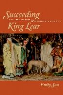 Emily Sun - Succeeding King Lear: Literature, Exposure, and the Possibility of Politics - 9780823232819 - V9780823232819