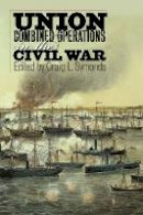 Craig L. Symonds - Union Combined Operations in the Civil War - 9780823232864 - V9780823232864