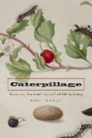 Harry Berger - Caterpillage: Reflections on Seventeenth-Century Dutch Still Life Painting - 9780823233137 - V9780823233137