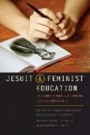 Jocelyn M. Boryczka - Jesuit and Feminist Education: Intersections in Teaching and Learning for the Twenty-first Century - 9780823233311 - V9780823233311