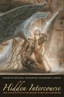 Wouter J. Hanegraaff - Hidden Intercourse: Eros and Sexuality in the History of Western Esotericism - 9780823233410 - V9780823233410