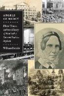 William Seraile - Angels of Mercy: White Women and the History of New York´s Colored Orphan Asylum - 9780823234196 - V9780823234196