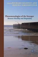 Richard Kearney - Phenomenologies of the Stranger: Between Hostility and Hospitality - 9780823234622 - V9780823234622