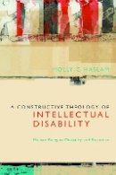 Molly C. Haslam - A Constructive Theology of Intellectual Disability: Human Being as Mutuality and Response - 9780823239412 - V9780823239412