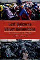 Miglena Nikolchina - Lost Unicorns of the Velvet Revolutions: Heterotopias of the Seminar - 9780823243006 - V9780823243006
