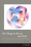 John Ryder - The Things in Heaven and Earth: An Essay in Pragmatic Naturalism - 9780823244683 - V9780823244683