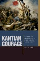Nicholas Tampio - Kantian Courage: Advancing the Enlightenment in Contemporary Political Theory - 9780823245017 - V9780823245017