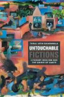 Gajarawala - Untouchable Fictions: Literary Realism and the Crisis of Caste - 9780823245253 - V9780823245253