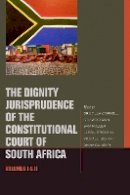 Stu Woolman - The Dignity Jurisprudence of the Constitutional Court of South Africa: Cases and Materials, Volumes I & II - 9780823250080 - V9780823250080