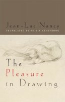 Jean-Luc Nancy - The Pleasure in Drawing - 9780823250943 - V9780823250943
