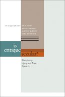 Talal Asad - Is Critique Secular?: Blasphemy, Injury, and Free Speech - 9780823251698 - V9780823251698
