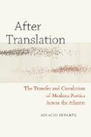 Ignacio Infante - After Translation: The Transfer and Circulation of Modern Poetics Across the Atlantic - 9780823251780 - V9780823251780