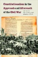 Paul D. Moreno - Constitutionalism in the Approach and Aftermath of the Civil War - 9780823251940 - V9780823251940